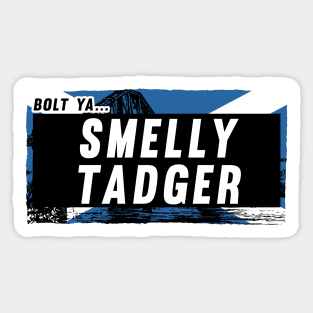 Scottish Insults / Chat Up Lines: Smelly Tadger Sticker